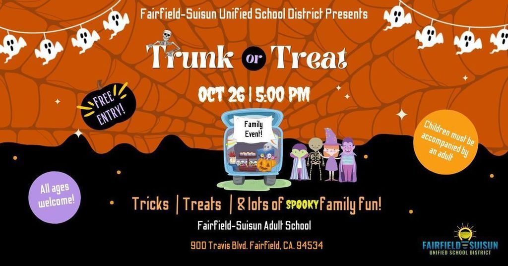 Trunk or Treat October 26 5:00 PM, Tricks Treats, Lots of Spooky Family Fun. Fairfield Suisun Adult School, 900 Travis BLVD, Fairfield, CA 94534